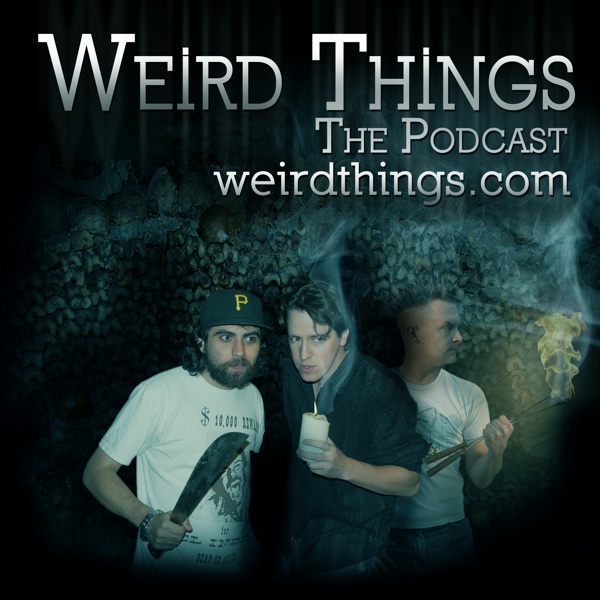 weird things podcast SM